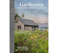 Gardenista: The Low-Impact Garden: A Sourcebook for Sustainable Outdoor Spaces