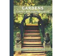 Gardens: A Picture Book Of Beautiful Spaces: A Picture Book For People Experiencing Dementia Or Memory Loss