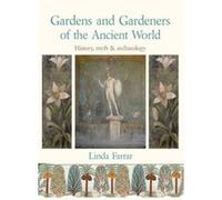 Gardens and Gardeners of the Ancient World: History, Myth and Archaeology - [Version Originale] Inconnu (Auteur)