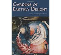 Gardens Of Earthly Delight