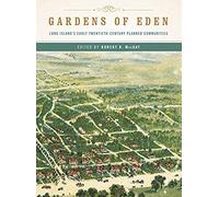 Gardens Of Eden: Long Island's Early Twentieth-Century Planned Communities