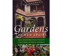 Gardens of New Spain William W. Dunmire (Auteur)