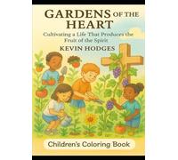Gardens of the Heart Children's Coloring Book: Cultivating a Life that Produces the Fruit of the Spirit