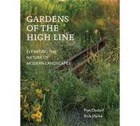 Gardens of the High Line by Rick Darke Piet Oudolf (Auteur)
