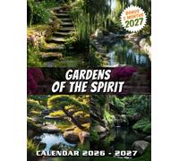 Gardens of the Spirit Calendar 2026 2027: A Calm Sanctuary of Zen Gardens and Lush Botanicals, Designed to Support Mindful Planning and Everyday Balance