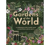 Gardens of the World: A Celebration of the World's Most Amazing Gardens