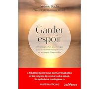 Garder espoir: 21 messages d'un psychologue pour surmonter les épreuves, et accomplir l'impossible