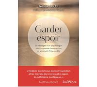 Garder espoir 21 messages d'un psychologue pour surmonter les épreuves et accomplir l'impossible - Frédéric Duclot - Jouvence - broché - Guide