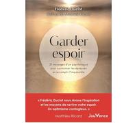 Garder espoir : 21 messages d'un psychologue pour surmonter les épreuves et accomplir l'impossible - Frédéric Duclot - Editions Jouvence - ebook (ePub) - Guide