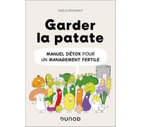 Garder la patate: Manuel détox pour un management fertile