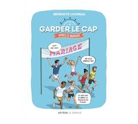 Garder le cap après le mariage Parcours pour les années ... d'après ! - Bénédicte Lucereau - Le Seneve Eds - broché - Guide