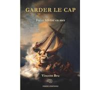 Garder le cap: Foi et fidélité en mer