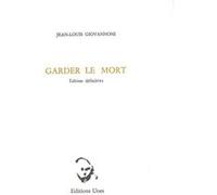Garder le mort Jean-Louis Giovannoni (Auteur)