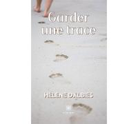Garder une trace - Hélène Dalbiès - Le Lys Bleu - broché - Poésie