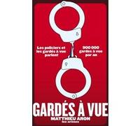 Gardés à vue Matthieu Aron (Auteur)