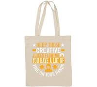Gardez ces jus créatifs qui circulent. Vous avez beaucoup de temps sur vos mains! Slogan Sac fourre-tout en coton naturel Blanc