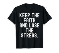 Gardez la Foi et perdez Le Stress Motivationnel T-Shirt Graphique avec Valeur