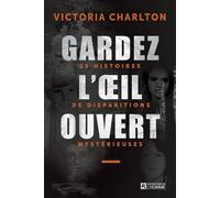 Gardez l'oeil ouvert - 15 histoires de disparitions mystérieuses - Victoria Charlton - L'homme Eds De - broché - Roman