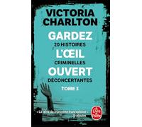 Gardez L'oeil Ouvert Tome 3 - 20 Histoires Criminelles Déconcertantes