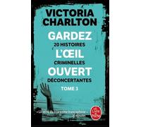 Gardez L'oeil Ouvert Tome 3 - 20 Histoires Criminelles Déconcertantes