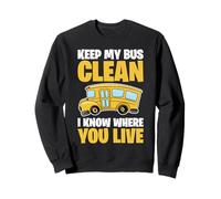 Gardez Mon Bus Propre Un Chauffeur d'autobus Scolaire Amusant Sweatshirt