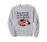 Gardez Un œil sur Le Donut, Pas sur Le Trou Sweatshirt