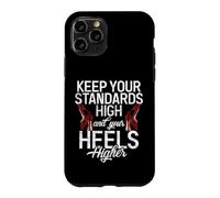 Gardez Vos Normes élevées et Vos Talons Plus Hauts arrogants Coque pour iPhone 11 Pro