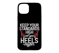 Gardez Vos Normes élevées et Vos Talons Plus Hauts arrogants Coque pour iPhone 15 Plus
