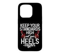 Gardez Vos Normes élevées et Vos Talons Plus Hauts arrogants Coque pour iPhone 15 Pro