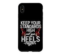 Gardez Vos Normes élevées et Vos Talons Plus Hauts arrogants Coque pour iPhone XS Max