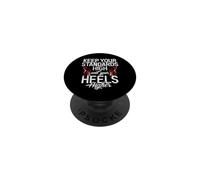 Gardez Vos Normes élevées et Vos Talons Plus Hauts arrogants PopSockets PopGrip Adhésif