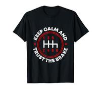 Gardez votre calme et faites confiance au frein T-Shirt