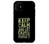 Gardez Votre Calme et Laissez Carter s'en occuper. Prénom Amusant Coque pour iPhone 11
