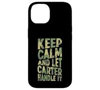Gardez Votre Calme et Laissez Carter s'en occuper. Prénom Amusant Coque pour iPhone 14