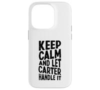 Gardez Votre Calme et Laissez Carter s'en occuper. Prénom Amusant Coque pour iPhone 14 Pro