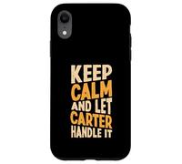 Gardez Votre Calme et Laissez Carter s'en occuper. Prénom Amusant Coque pour iPhone XR