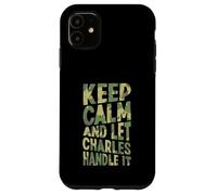 Gardez Votre Calme et Laissez Charles s'en occuper. Prénom Amusant Coque pour iPhone 11