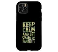 Gardez Votre Calme et Laissez Charles s'en occuper. Prénom Amusant Coque pour iPhone 11 Pro