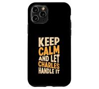 Gardez Votre Calme et Laissez Charles s'en occuper. Prénom Amusant Coque pour iPhone 11 Pro