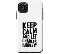 Gardez Votre Calme et Laissez Charles s'en occuper. Prénom Amusant Coque pour iPhone 11 Pro Max