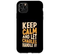 Gardez Votre Calme et Laissez Charles s'en occuper. Prénom Amusant Coque pour iPhone 11 Pro Max