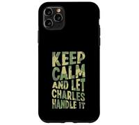 Gardez Votre Calme et Laissez Charles s'en occuper. Prénom Amusant Coque pour iPhone 11 Pro Max