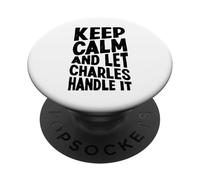 Gardez Votre Calme et Laissez Charles s'en occuper. Prénom Amusant PopSockets PopGrip Adhésif