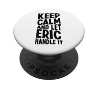 Gardez Votre Calme et Laissez Eric s'en occuper. Prénom Amusant PopSockets PopGrip Adhésif