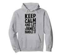 Gardez Votre Calme et Laissez James s'en occuper. Prénom Amusant Sweat à Capuche