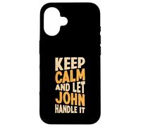 Gardez Votre Calme et Laissez John s'en occuper. Prénom Amusant Coque pour iPhone 16