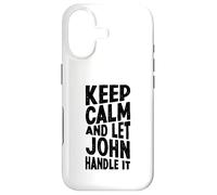 Gardez Votre Calme et Laissez John s'en occuper. Prénom Amusant Coque pour iPhone 17