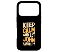 Gardez Votre Calme et Laissez John s'en occuper. Prénom Amusant Coque pour iPhone 17 Pro