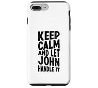 Gardez Votre Calme et Laissez John s'en occuper. Prénom Amusant Coque pour iPhone 7 Plus/8 Plus
