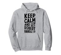 Gardez Votre Calme et Laissez Robert s'en occuper. Prénom Amusant Sweat à Capuche